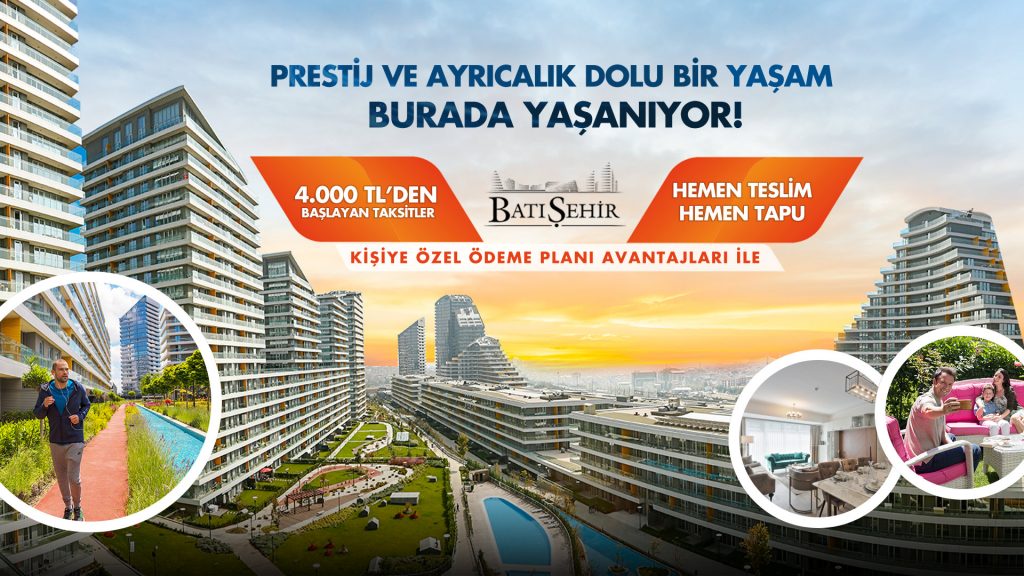 Prestij Dolu Bir Yaşam BatıŞehir’de Hemen Tapu İmkanıyla