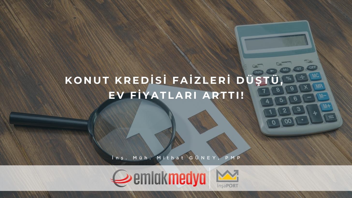 konut kredisi faizleri dustu ev fiyatlari artti emlak haberleri
