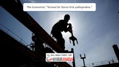 The Economist; “Küresel bir Konut Krizi yaklaşmakta.”