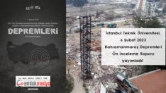 İTÜ, 6 Şubat 2023 Kahramanmaraş Depremleri Ön İnceleme Raporu yayımladı!