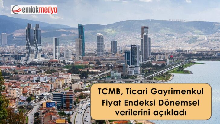 TCMB, 2025 2.Çeyrek Ticari Gayrimenkul Fiyat Endeksi verilerini açıkladı