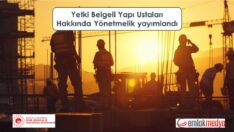Yetki Belgeli Yapı Ustaları Hakkında Yönetmelik yayımlandı