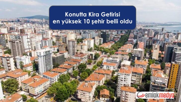 Konutta kira getirisi en yüksek 10 şehir belli oldu