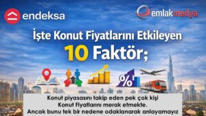 İşte Konut Fiyatlarını Etkileyen 10 Faktör;