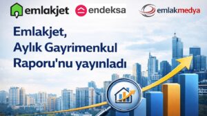 Emlakjet, Endeksa 2026 Mart Ayı Gayrimenkul Raporu yayımlandı
