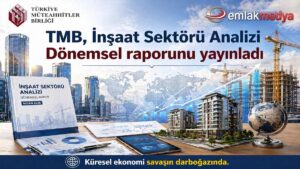 TMB, İnşaat Sektörü Analizi Nisan 2026 raporunu yayınladı