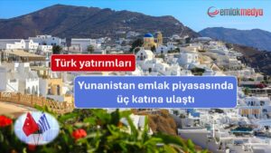 Türk yatırımları Yunanistan emlak piyasasında üç katına ulaştı