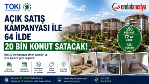 TOKİ açık satış kampanyası ile 64 ilde 20 bin konut satacak