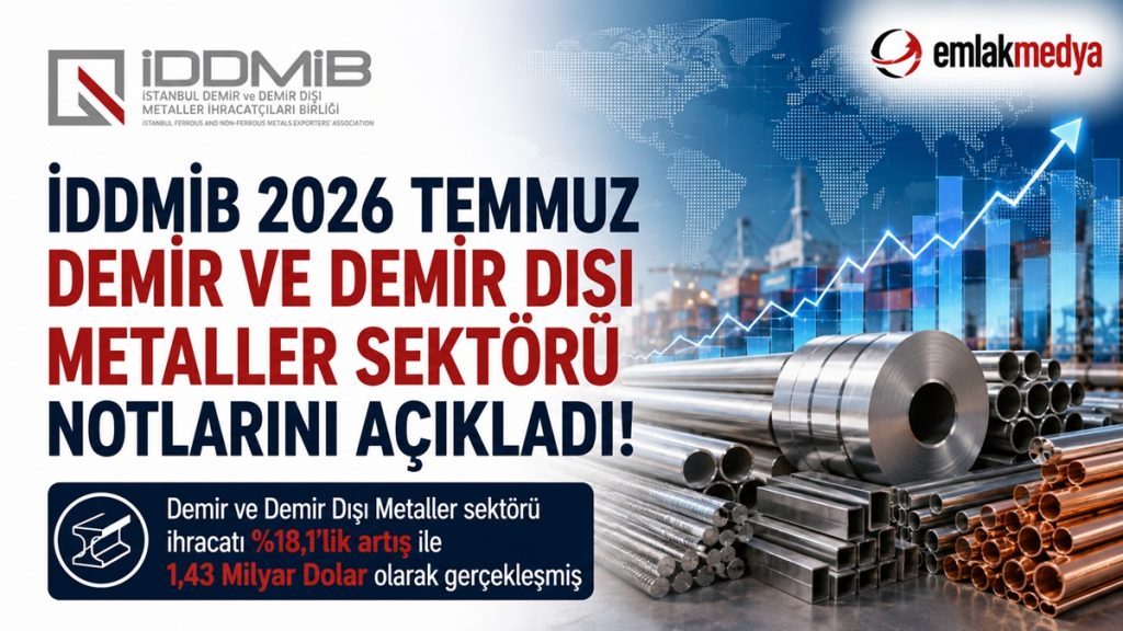 İDDMİB 2026 Temmuz Demir ve Demir Dışı Metaller Sektörü notlarını açıkladı