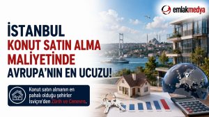 İstanbul konut satın alma maliyetinde Avrupa’nın en ucuzu